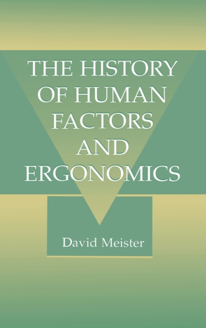 The History of Human Factors and Ergonomics, Hardback Book