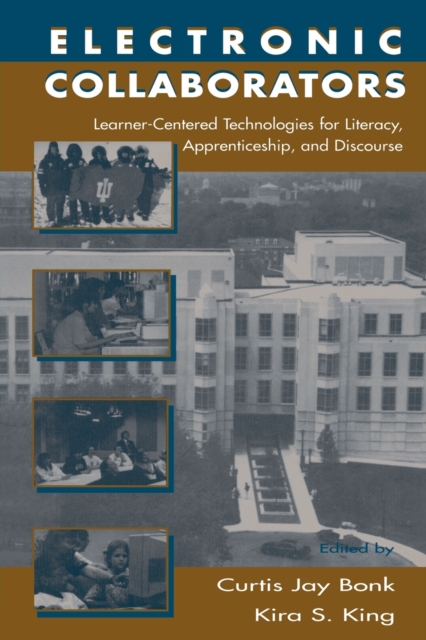 Electronic Collaborators : Learner-centered Technologies for Literacy, Apprenticeship, and Discourse, Paperback / softback Book