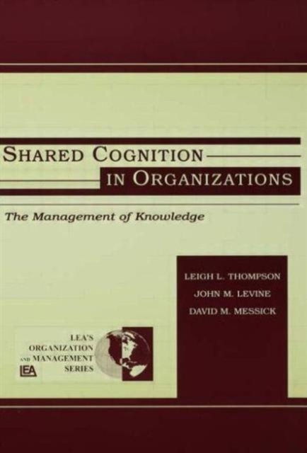 Shared Cognition in Organizations : The Management of Knowledge, Paperback / softback Book