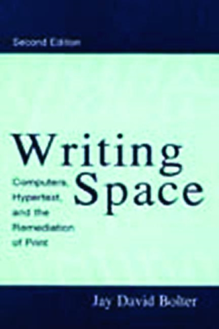 Writing Space : Computers, Hypertext, and the Remediation of Print, Paperback / softback Book