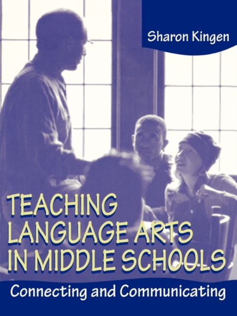 Teaching Language Arts in Middle Schools : Connecting and Communicating, Paperback / softback Book