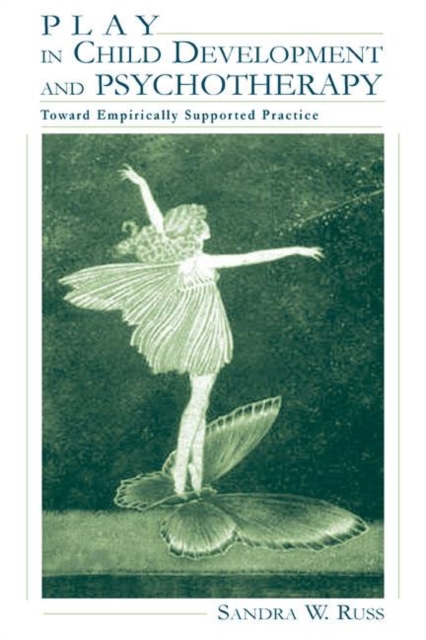 Play in Child Development and Psychotherapy : Toward Empirically Supported Practice, Hardback Book