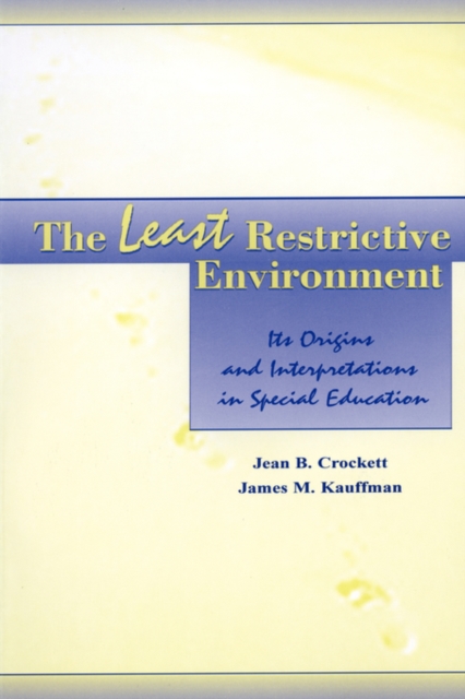 The Least Restrictive Environment : Its Origins and interpretations in Special Education, Paperback / softback Book