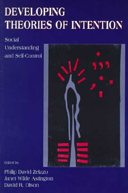 Developing Theories of Intention : Social Understanding and Self-control, Paperback / softback Book