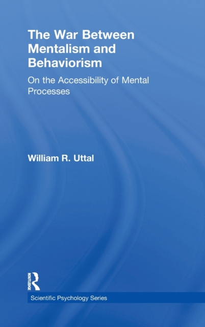 The War Between Mentalism and Behaviorism : On the Accessibility of Mental Processes, Hardback Book