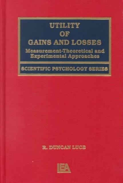 Utility of Gains and Losses : Measurement-Theoretical and Experimental Approaches, Hardback Book