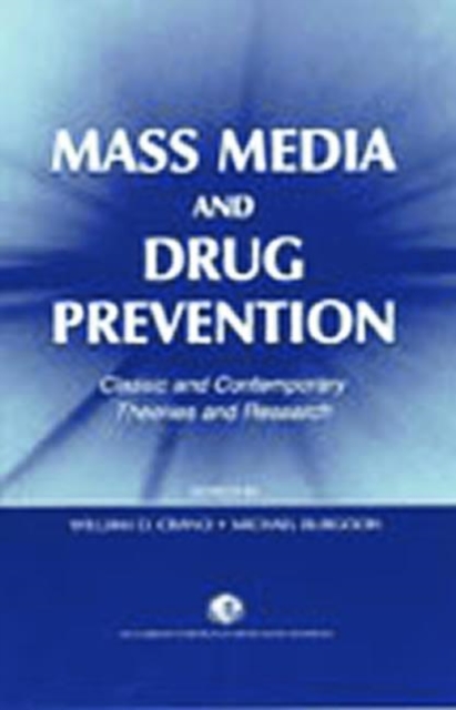 Mass Media and Drug Prevention : Classic and Contemporary Theories and Research, Paperback / softback Book