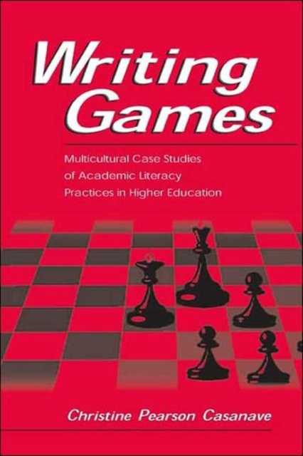 Writing Games : Multicultural Case Studies of Academic Literacy Practices in Higher Education, Hardback Book