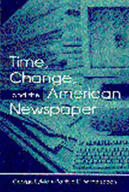 Time, Change, and the American Newspaper, Hardback Book
