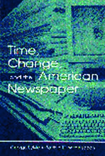 Time, Change, and the American Newspaper, Paperback / softback Book