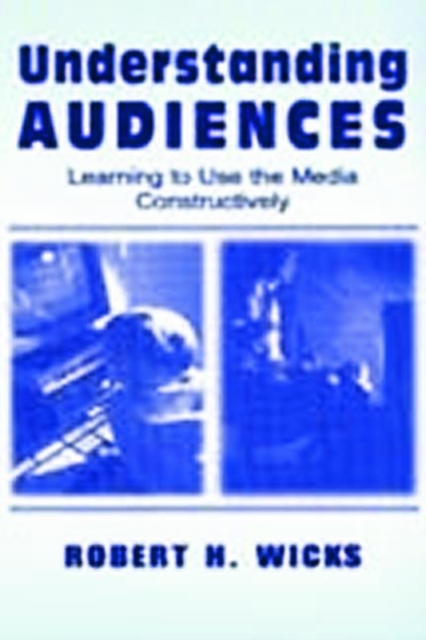 Understanding Audiences : Learning To Use the Media Constructively, Paperback / softback Book