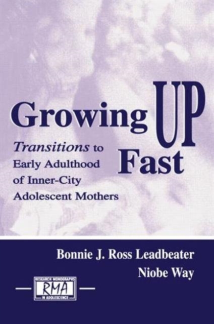 Growing Up Fast : Transitions To Early Adulthood of Inner-city Adolescent Mothers, Hardback Book
