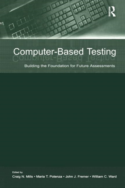 Computer-Based Testing : Building the Foundation for Future Assessments, Hardback Book