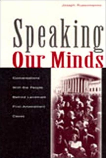 Speaking Our Minds : Conversations With the People Behind Landmark First Amendment Cases, Hardback Book