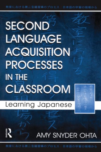 Second Language Acquisition Processes in the Classroom : Learning Japanese, Paperback / softback Book