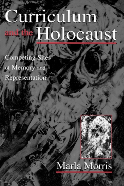 Curriculum and the Holocaust : Competing Sites of Memory and Representation, Hardback Book