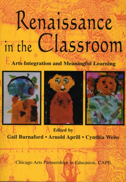 Renaissance in the Classroom : Arts Integration and Meaningful Learning, Paperback / softback Book