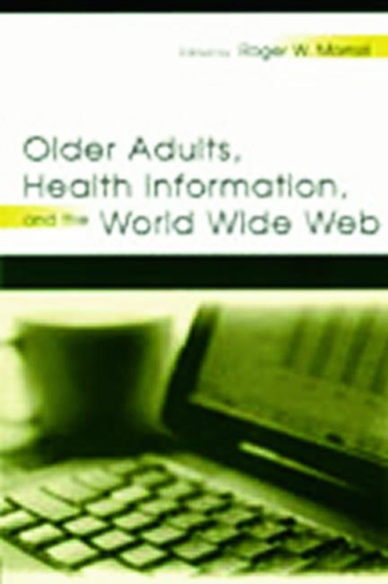 Older Adults, Health Information, and the World Wide Web, Paperback / softback Book
