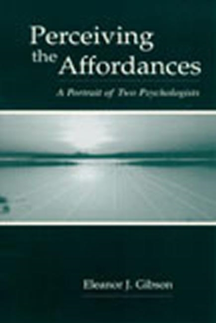 Perceiving the Affordances : A Portrait of Two Psychologists, Hardback Book