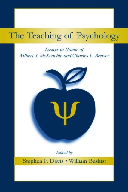 The Teaching of Psychology : Essays in Honor of Wilbert J. McKeachie and Charles L. Brewer, Paperback / softback Book