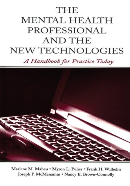 The Mental Health Professional and the New Technologies : A Handbook for Practice Today, Hardback Book