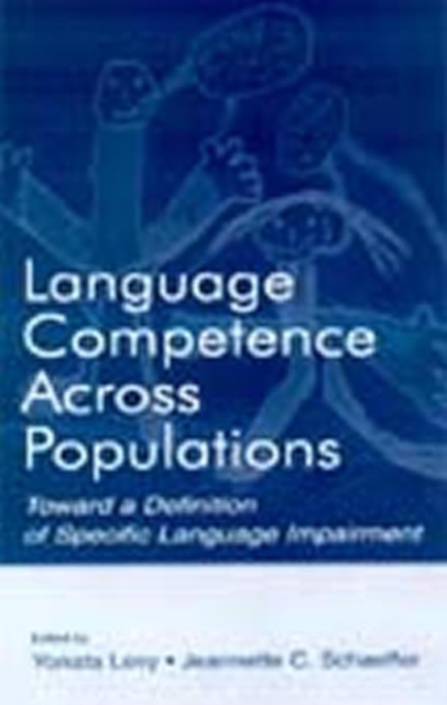 Language Competence Across Populations : Toward a Definition of Specific Language Impairment, Hardback Book