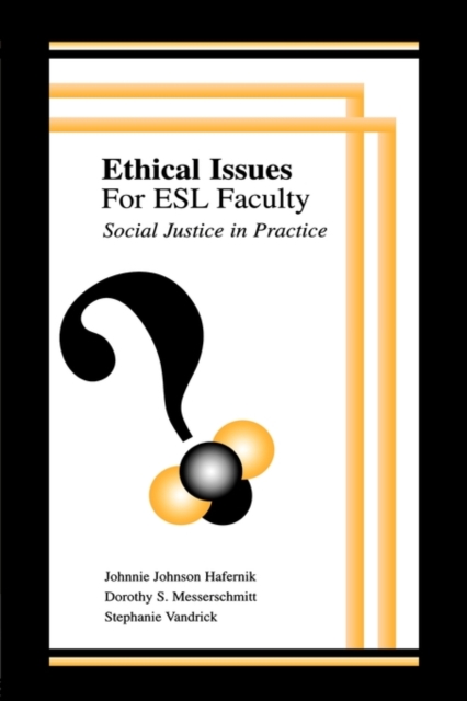 Ethical Issues for Esl Faculty : Social Justice in Practice, Paperback / softback Book