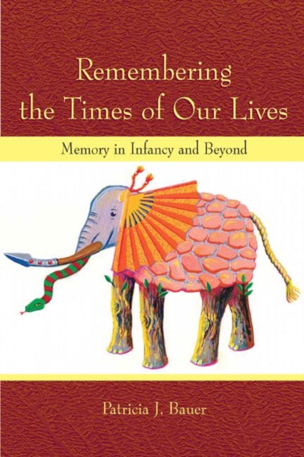 Remembering the Times of Our Lives : Memory in Infancy and Beyond, Hardback Book