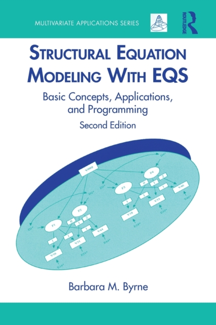 Structural Equation Modeling With EQS : Basic Concepts, Applications, and Programming, Second Edition, Paperback / softback Book
