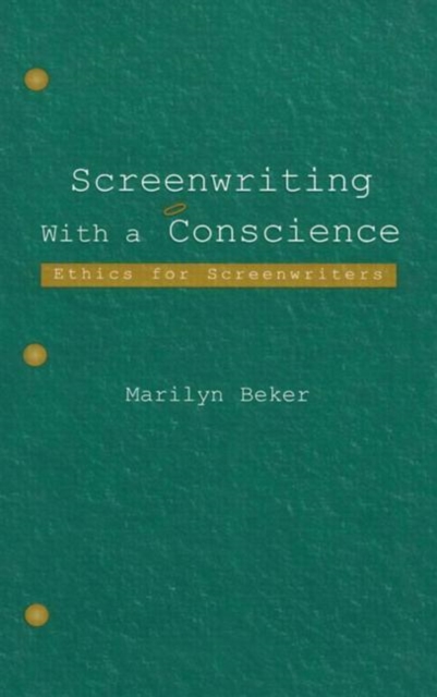 Screenwriting With a Conscience : Ethics for Screenwriters, Paperback / softback Book