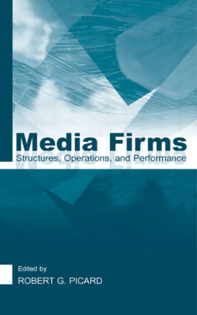 Media Firms : Structures, Operations, and Performance, Hardback Book