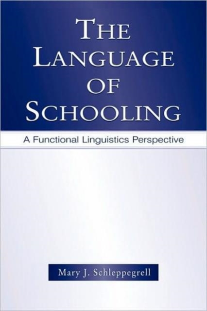 The Language of Schooling : A Functional Linguistics Perspective, Paperback / softback Book