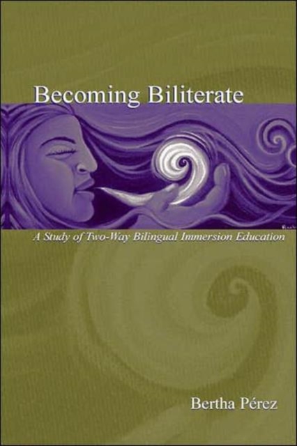 Becoming Biliterate : A Study of Two-Way Bilingual Immersion Education, Hardback Book