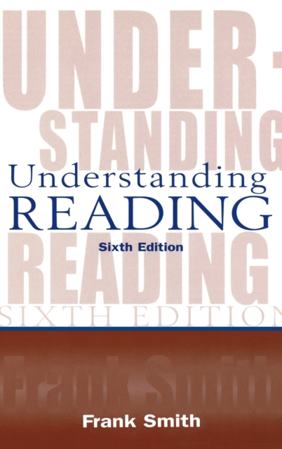 Understanding Reading : A Psycholinguistic Analysis of Reading and Learning to Read, Hardback Book
