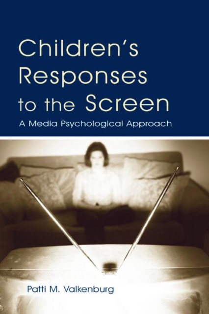 Children's Responses to the Screen : A Media Psychological Approach, Paperback / softback Book