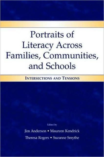 Portraits of Literacy Across Families, Communities, and Schools : Intersections and Tensions, Paperback / softback Book
