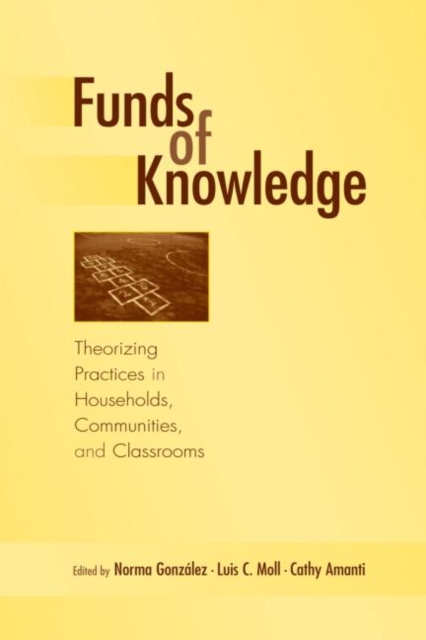 Funds of Knowledge : Theorizing Practices in Households, Communities, and Classrooms, Paperback / softback Book