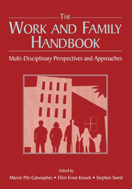 The Work and Family Handbook : Multi-Disciplinary Perspectives and Approaches, Paperback / softback Book