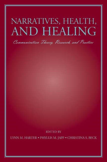 Narratives, Health, and Healing : Communication Theory, Research, and Practice, Hardback Book