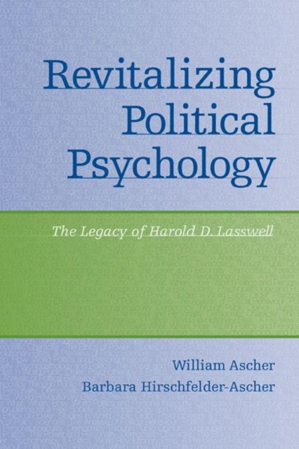 Revitalizing Political Psychology : The Legacy of Harold D. Lasswell, Hardback Book
