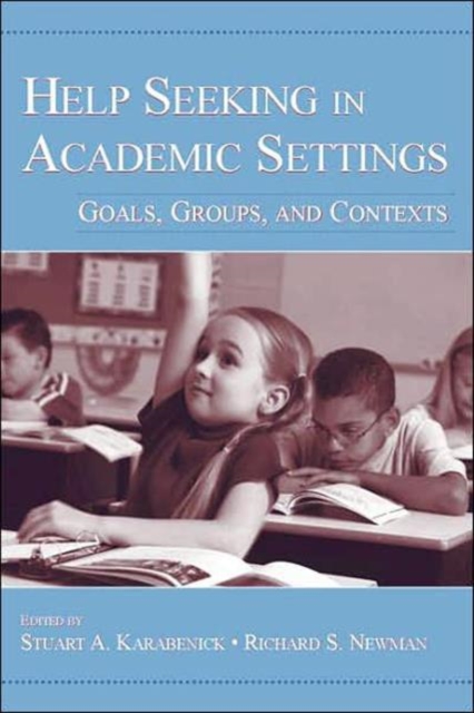 Help Seeking in Academic Settings : Goals, Groups, and Contexts, Paperback / softback Book