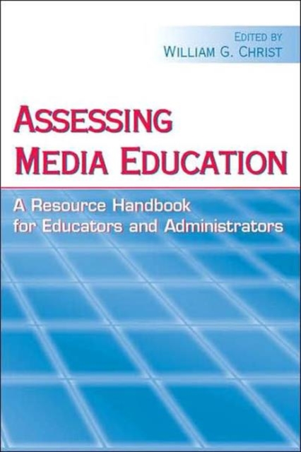 Assessing Media Education : A Resource Handbook for Educators and Administrators, Hardback Book