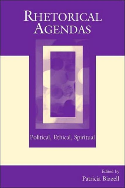 Rhetorical Agendas : Political, Ethical, Spiritual, Hardback Book