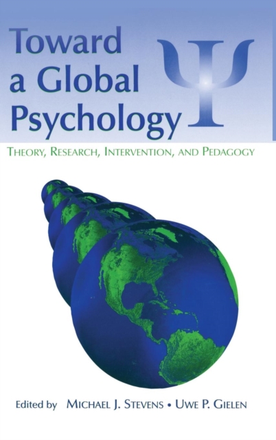 Toward a Global Psychology : Theory, Research, Intervention, and Pedagogy, Hardback Book