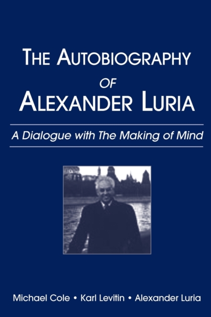 The Autobiography of Alexander Luria : A Dialogue with The Making of Mind, Paperback / softback Book