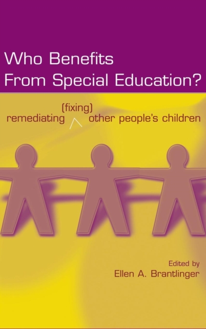 Who Benefits From Special Education? : Remediating (Fixing) Other People's Children, Hardback Book