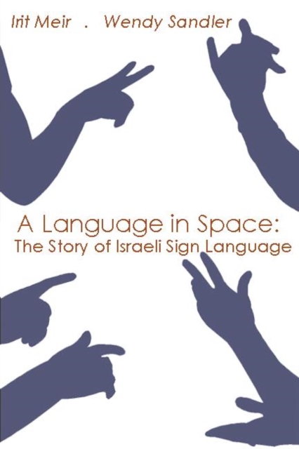 A Language in Space : The Story of Israeli Sign Language, Hardback Book