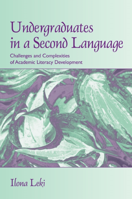 Undergraduates in a Second Language : Challenges and Complexities of Academic Literacy Development, Hardback Book