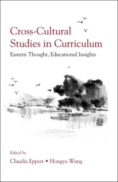 Cross-Cultural Studies in Curriculum : Eastern Thought, Educational Insights, Hardback Book