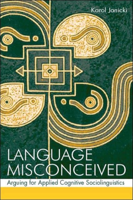 Language Misconceived : Arguing for Applied Cognitive Sociolinguistics, Hardback Book